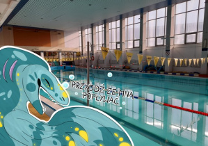 Zdjęcie szkolnego basenu ze smokiem zrobionym w programie graficznym. Smok mówi: „Przyjdź ze mną popływać”
